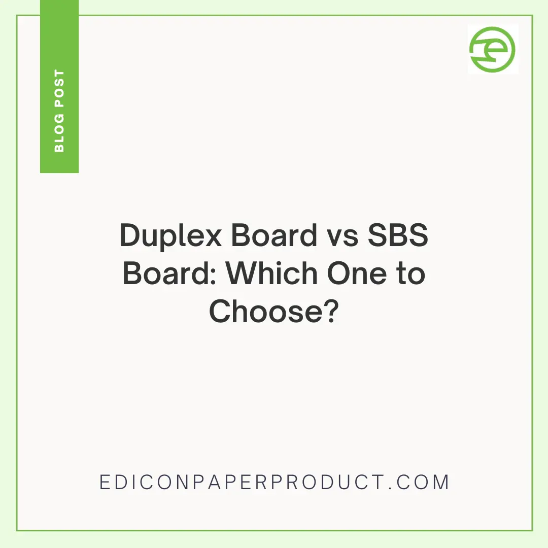 Duplex Board vs SBS Board: Which One to Choose? 